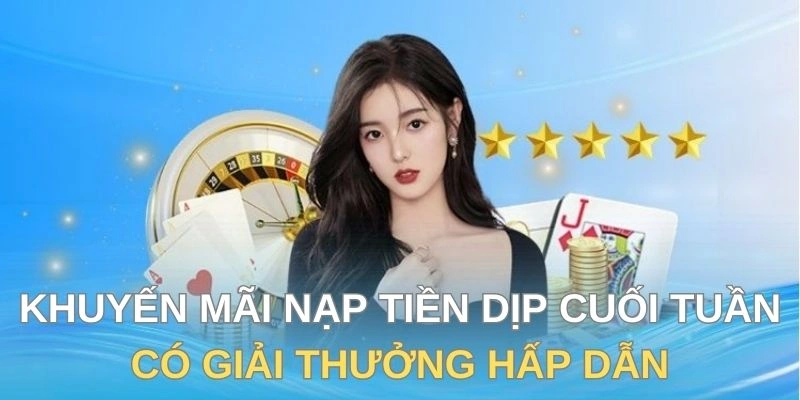 Khuyến mãi nạp tiền dịp cuối tuần tri ân khách VIP