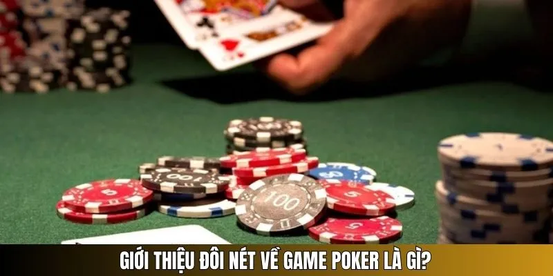 Poker - Siêu Phẩm Cá Cược Thuộc Top 1 Của Nền Tảng 8KBET 1 Giới thiệu đôi nét về game poker là gì?