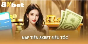 Nạp Tiền 8KBET - Thao Tác 4 Bước, Tỷ Lệ Thành Công 100% 3 Nạp tiền 8KBET